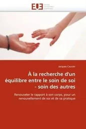 À la recherche d''un équilibre entre le soin de soi - soin des autres