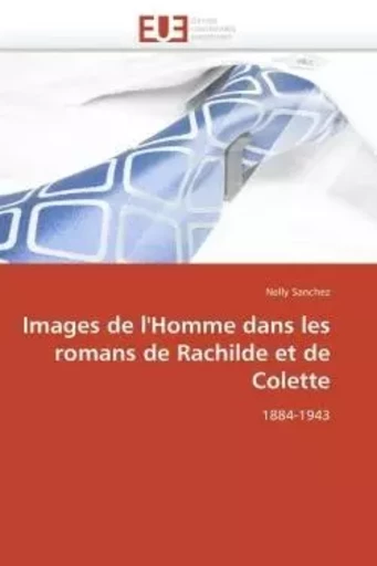 Images de l'homme dans les romans de rachilde et de colette -  SANCHEZ-N - UNIV EUROPEENNE