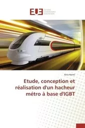 Etude, conception et réalisation d'un hacheur métro à base d'igbt