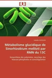 Métabolisme glucidique de Sinorhizobium meliloti par RMN du 13C