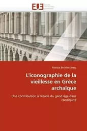 L''iconographie de la vieillesse en Grèce archaïque