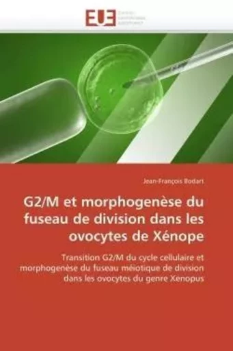 G2/M et morphogenèse du fuseau de division dans les ovocytes de Xénope - Jean-François BODART - UNIV EUROPEENNE