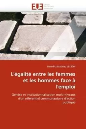 L''égalité entre les femmes et les hommes face à l''emploi - Benedict Mathieu LEXTON - UNIV EUROPEENNE