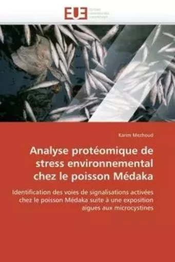 Analyse protéomique de stress environnemental chez le poisson Médaka - Karim MEZHOUD - UNIV EUROPEENNE