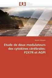 Etude de deux modulateurs des cytokines cérébrales: p2x7r et agpi