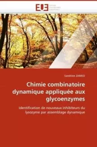 Chimie combinatoire dynamique appliquée aux glycoenzymes -  ZAMEO-S - UNIV EUROPEENNE