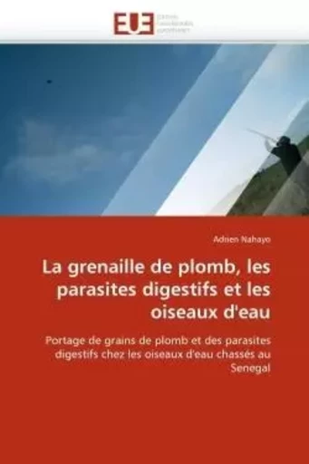 La grenaille de plomb, les parasites digestifs et les oiseaux d''eau - Adrien NAHAYO - UNIV EUROPEENNE