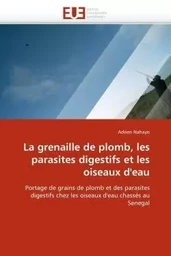 La grenaille de plomb, les parasites digestifs et les oiseaux d''eau