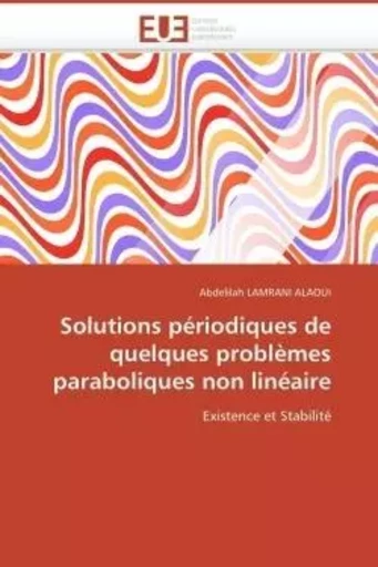 Solutions périodiques de quelques problèmes paraboliques non linéaire -  LAMRANI ALAOUI-A - UNIV EUROPEENNE