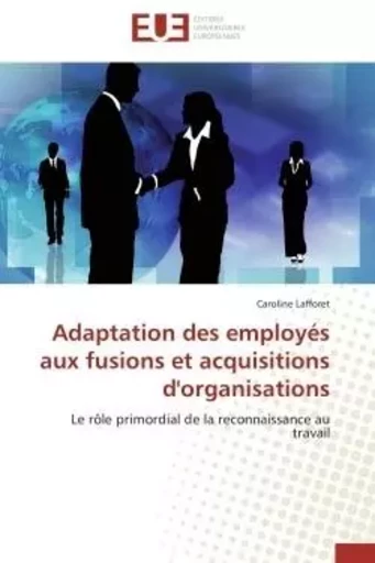 Adaptation des employés aux fusions et acquisitions d'organisations -  LAFFORET-C - UNIV EUROPEENNE