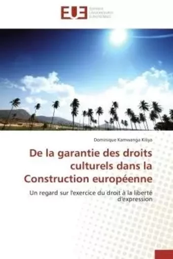 De la garantie des droits culturels dans la construction européenne -  KILIYA-D - UNIV EUROPEENNE