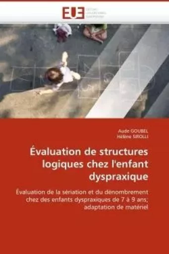 Évaluation de structures logiques chez l''enfant dyspraxique -  COLLECTIF GRF - UNIV EUROPEENNE