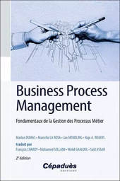 Business Process Management. Fondamentaux de la Gestion des Processus Métier