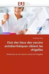 Etat des lieux des vaccins antidiarrhéiques ciblant les shigelles