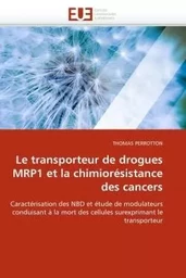 Le transporteur de drogues mrp1 et la chimiorésistance des cancers