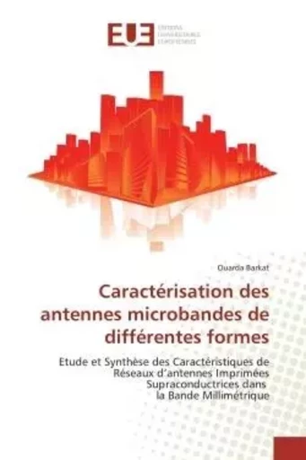 Caractérisation des antennes microbandes de différentes formes - Ouarda Barkat - UNIV EUROPEENNE