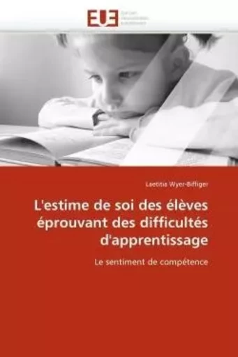 L''estime de soi des élèves éprouvant des difficultés d''apprentissage -  WYER-BIFFIGER-L - UNIV EUROPEENNE