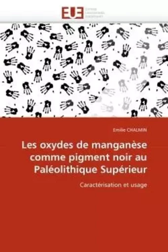 Les oxydes de manganèse comme pigment noir au paléolithique supérieur -  CHALMIN-E - UNIV EUROPEENNE