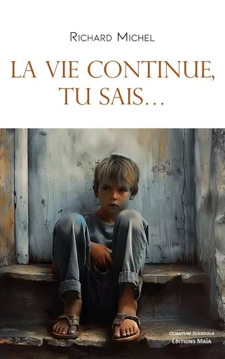 La vie continue, tu sais… - Richard Michel - MAIA