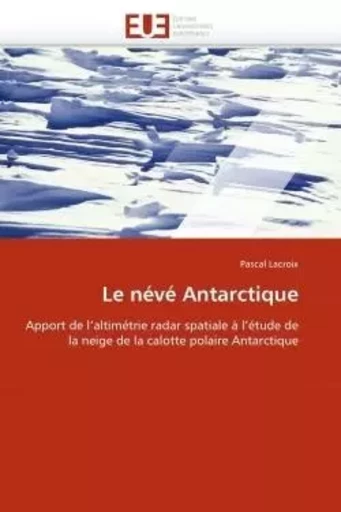 Le névé antarctique -  LACROIX-P - UNIV EUROPEENNE