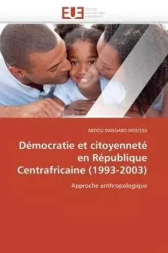 Démocratie et citoyenneté en république centrafricaine (1993-2003) -  DANGABO MOUSSA-A - UNIV EUROPEENNE