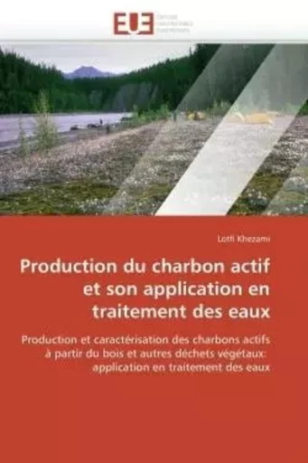 Production du charbon actif et son application en traitement des eaux -  KHEZAMI-L - UNIV EUROPEENNE