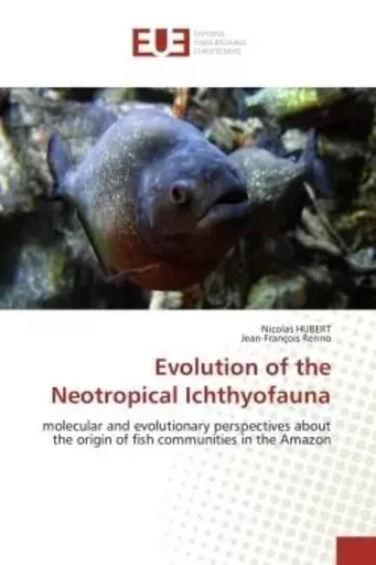 Evolution of the neotropical ichthyofauna -  COLLECTIF GRF - UNIV EUROPEENNE