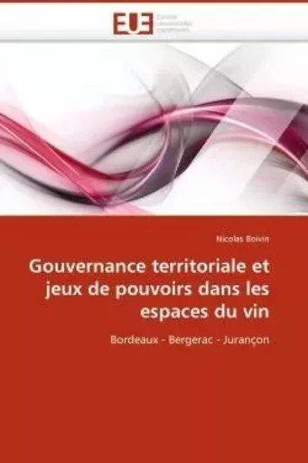 Gouvernance territoriale et jeux de pouvoirs dans les espaces du vin - Nicolas BOIVIN - UNIV EUROPEENNE