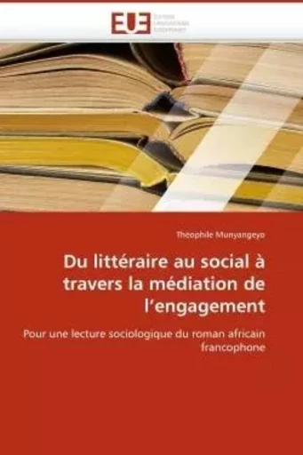 Du littéraire au social à travers la médiation de l''engagement -  MUNYANGEYO-T - UNIV EUROPEENNE