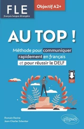 FLE. Français langue étrangère. AU TOP ! Objectif A2+