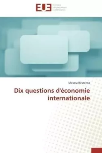 Dix questions d'économie internationale -  BOUREIMA-M - UNIV EUROPEENNE