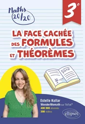 La face cachée des formules et théorèmes - Troisième