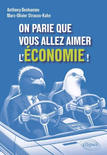 On parie que vous allez aimer l'économie ! - Anthony Benhamou, Marc-Olivier Strauss-Kahn - EDITION MARKETING