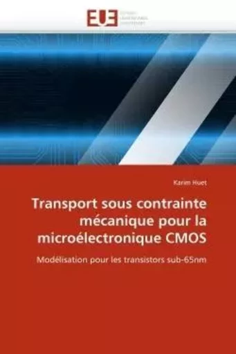 Transport sous contrainte me canique pour la microélectronique cmos -  HUET-K - UNIV EUROPEENNE