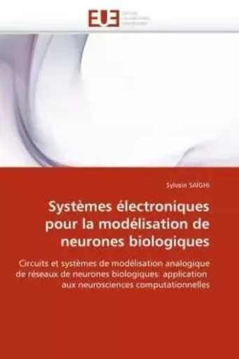 Systèmes électroniques pour la modélisation de neurones biologiques -  SAIGHI-S - UNIV EUROPEENNE