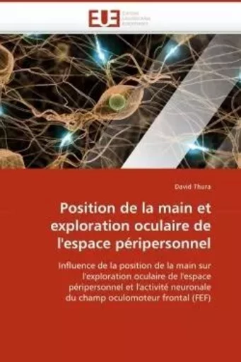 Position de la main et exploration oculaire de l''espace péripersonnel -  THURA-D - UNIV EUROPEENNE