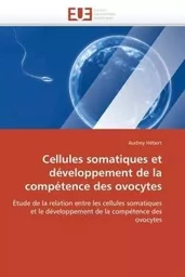 Cellules somatiques et développement de la compétence des ovocytes