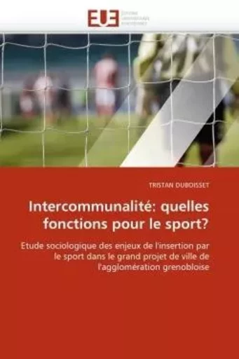 Intercommunalité: quelles fonctions pour le sport? -  DUBOISSET-T - UNIV EUROPEENNE