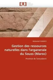 Gestion des ressources naturelles dans l''arganeraie du souss (maroc)