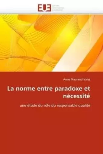 La norme entre paradoxe et nécessité -  MAURAND-VALET-A - UNIV EUROPEENNE