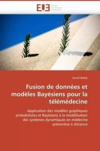 Fusion de données et modèles bayésiens pour la télémédecine -  BELLOT-D - UNIV EUROPEENNE