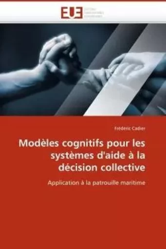 Modèles cognitifs pour les systèmes d''aide à la décision collective -  CADIER-F - UNIV EUROPEENNE