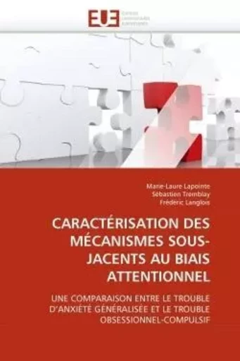 Caractérisation des mécanismes sous-jacents au biais attentionnel -  COLLECTIF GRF - UNIV EUROPEENNE