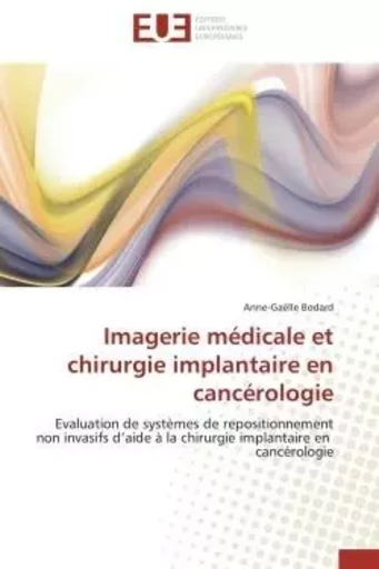 Imagerie médicale et chirurgie implantaire en cancérologie - Anne-Gaëlle Bodard - UNIV EUROPEENNE