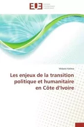 Les enjeux de la transition politique et humanitaire en côte d ivoire