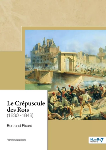 Le Crépuscule des Rois (1830 -1848) - Bertrand Picard - NOMBRE 7