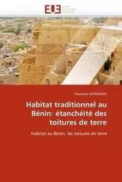 Habitat traditionnel au bénin: étanchéité des toitures de terre