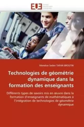 Technologies de géométrie dynamique dans la formation des enseignants -  TAPAN BROUTIN-M - UNIV EUROPEENNE