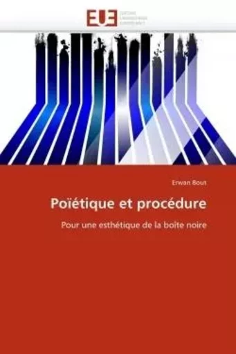 Poïétique et procédure - Erwan BOUT - UNIV EUROPEENNE