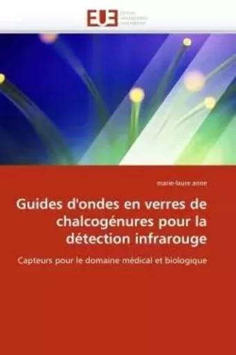 Guides d''ondes en verres de chalcogénures pour la détection infrarouge -  ANNE-m - UNIV EUROPEENNE